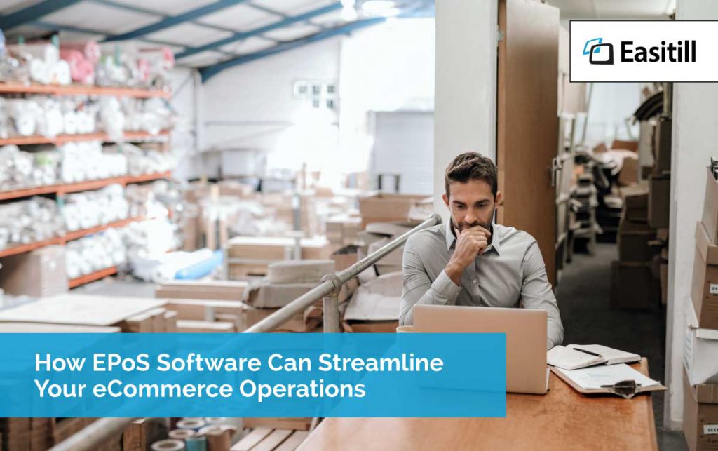 How EPoS Software Can Streamline Your eCommerce Operations