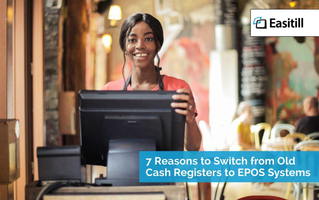 7-Reasons-to-Switch-from-Old-Cash-Registers-to-EPOS-Systems