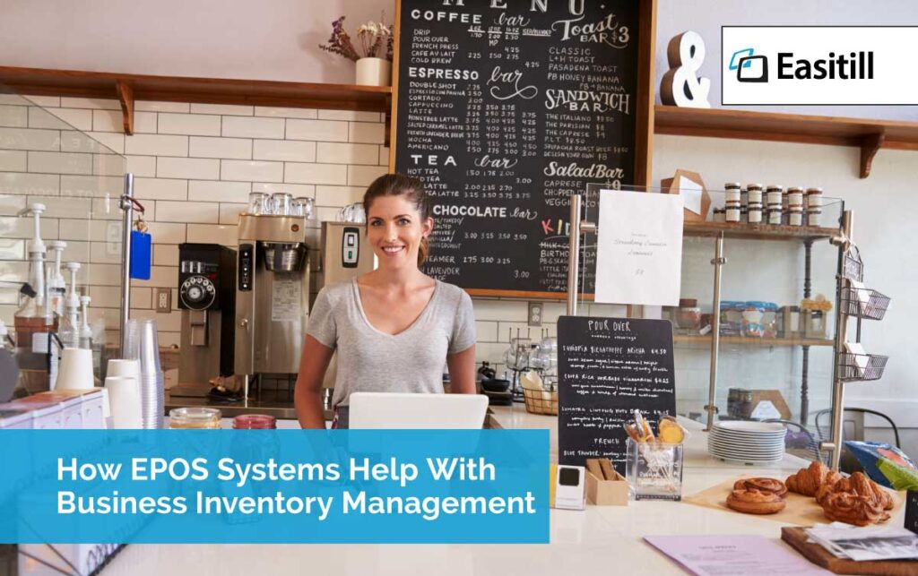 How EPOS Systems Help With Business Inventory Management