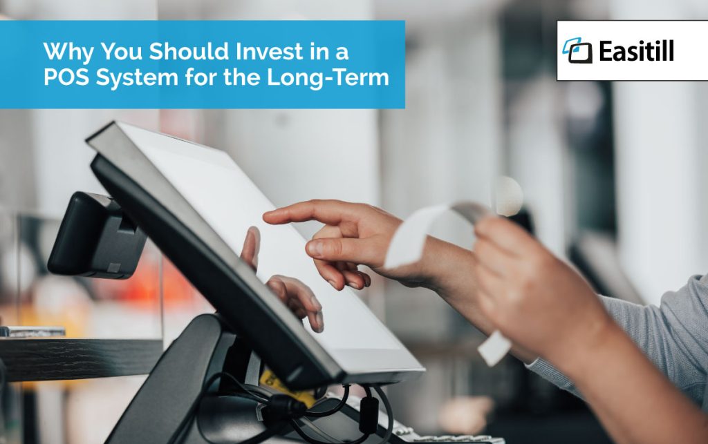 Why You Should Invest in a POS System for the Long-Term
