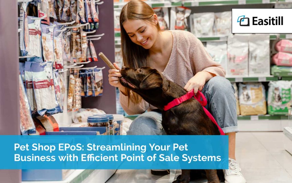 Pet Shop EPoS: Streamlining Your Pet Business with Efficient Point of Sale Systems
